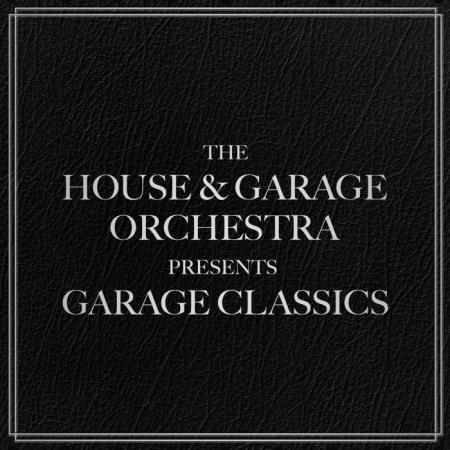 The House & Garage Orchestra - Garage Classics (2018)