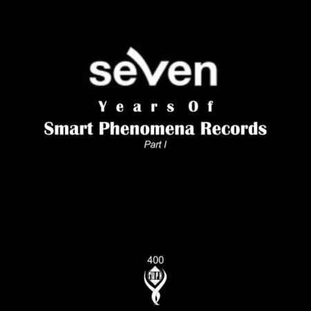 7 Years Of Smart Phenomena Records: Part I (2018)