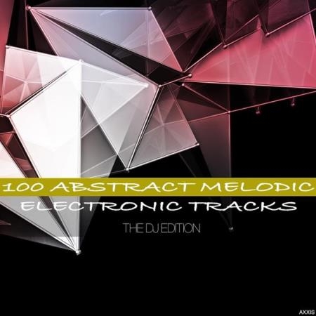 100 Abstract Melodic Electronic Tracks The DJ Edition (2018)