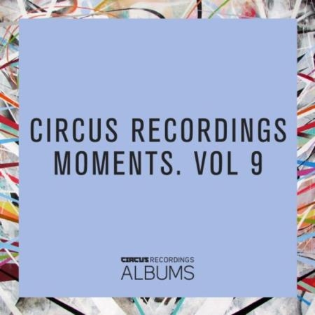 Circus Recordings Moments Vol  9 (2018)