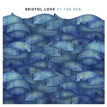 Bristol Love - By the Sea (2018)