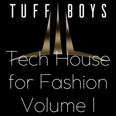Tuff Boys - Tech House For Fashion, Vol. 1 (2018)