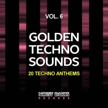 Golden Techno Sounds, Vol. 6 (20 Techno Anthems) (2019)