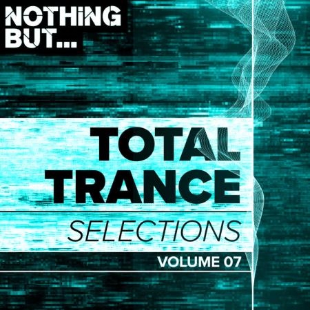 Nothing But... Total Trance Selections, Vol. 07 (2019)