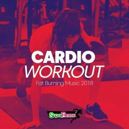 Cardio Workout: Fat Burning Music 2018 (2019)