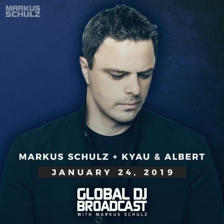 Markus Schulz, Kyau & Albert  - Global DJ Broadcast (2019-01-24)