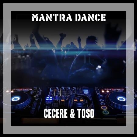 Cecere & Toso - Mantra Dance (2019)