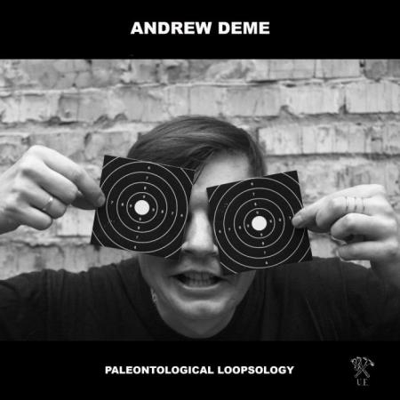 Andrew Deme - Paleontological Loopsology (2019)