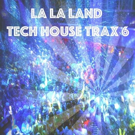 La La Land Tech House Trax, Vol. 6 (2019)