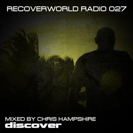 Recoverworld Radio 027 (Mixed by Chris Hampshire) (2019)
