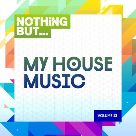 Nothing But... My House Music, Vol. 13 (2019)