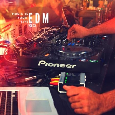 Music Is Your Life EDM, Vol. 3 (2019)