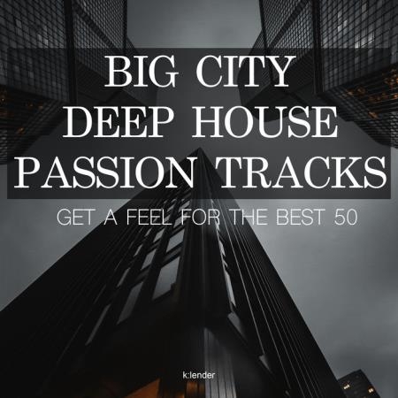 Big City Deep House Passion Tracks Get a Feel for the Best 50 (2019)
