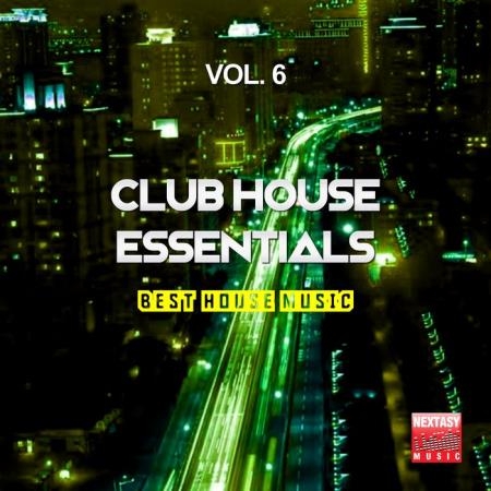 Club House Essentials, Vol. 6 (Best House Music) (2019)