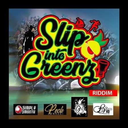 Slip into Greenz Riddim (2019)