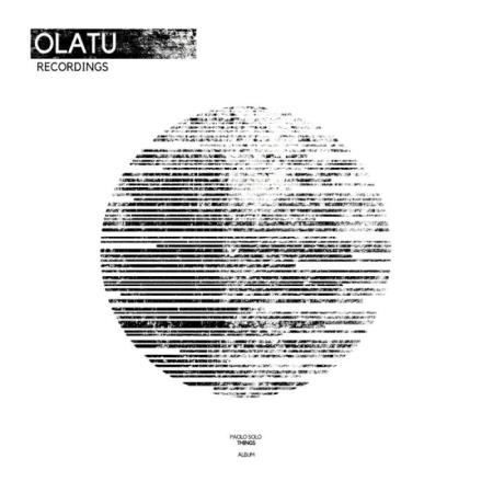 Olatu Recordings: Paolo Solo - Things (2019)