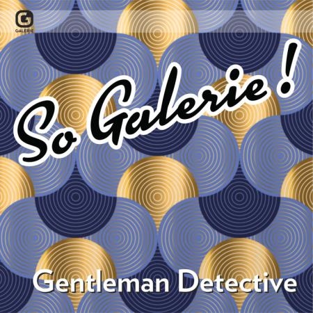 So Galerie Gentleman Detective (2019)