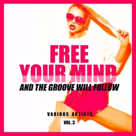 Free Your Mind And The Groove Will Follow, Vol. 3 (2019)