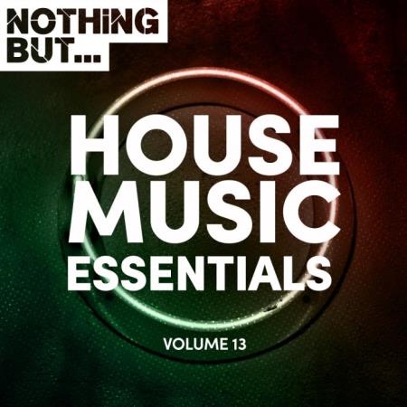Nothing But... House Music Essentials, Vol. 13 (2019)