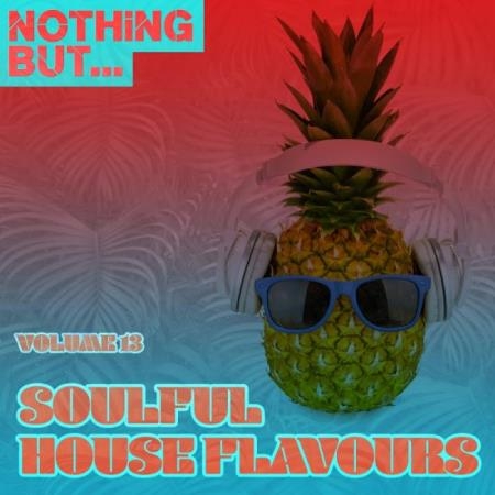 Nothing But... Soulful House Flavours, Vol. 13 (2019)
