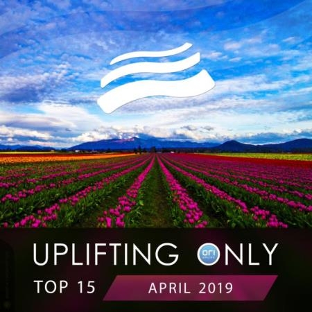 Uplifting Only Top 15: April 2019 (2019)