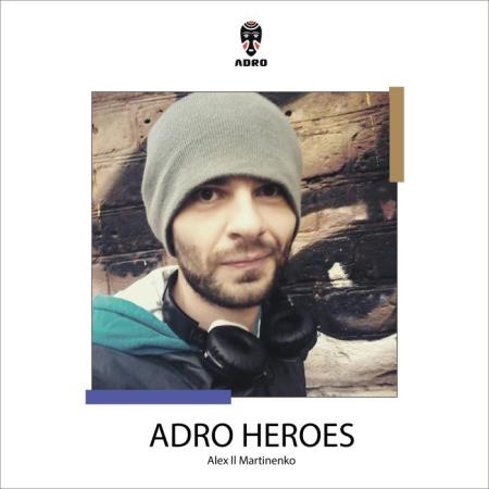 Alex Espo,Alex ll Martinenko, Eugene Mako - ADRO Heroes (2019)