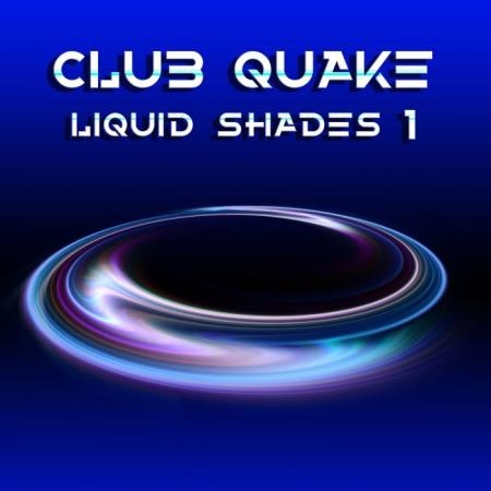 Club Quake, Vol. 1 (Liquid Shades) (2019)