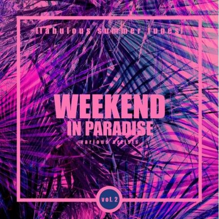 Weekend In Paradise (Fabulous Summer Tunes), Vol. 2 (2019)