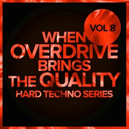 When Overdrive Brings The Quality, Vol. 8 Hard Techno Series (2019)