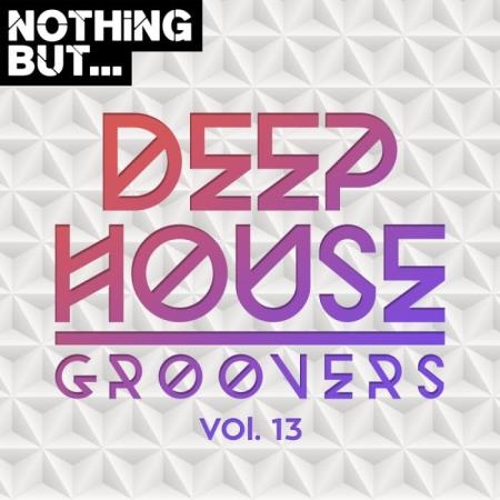 Nothing But... Deep House Groovers, Vol. 13 (2019)