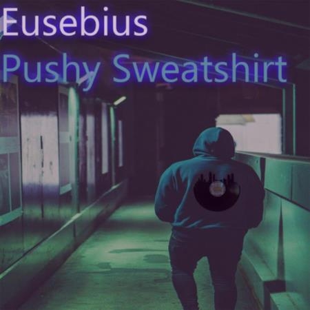 Eusebius - Pushy Sweatshirt (2019)