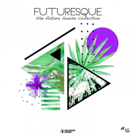 Futuresque - The Future House Collection, Vol. 16 (2019)