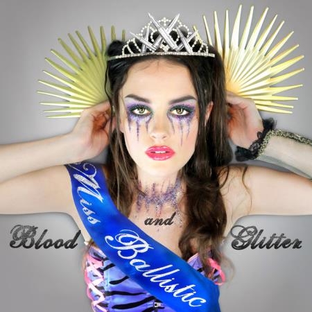 Miss Ballistic - Blood and Glitter (2019)