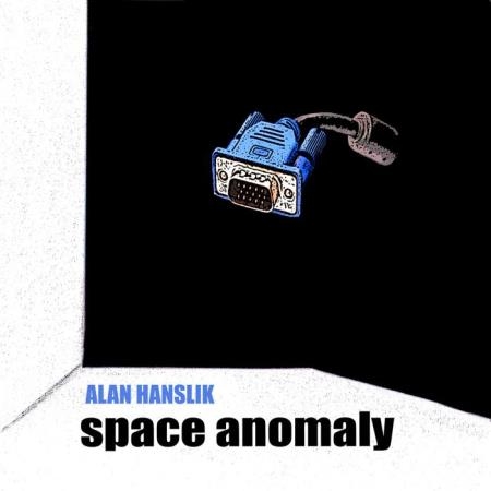 Alan Hanslik - Space Anomaly (2019)