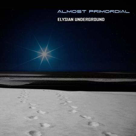 Elysian Underground - Almost Primordial (2019)