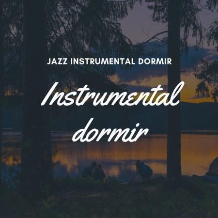 Instrumental Dormir - Jazz Instrumental Dormir (2019)