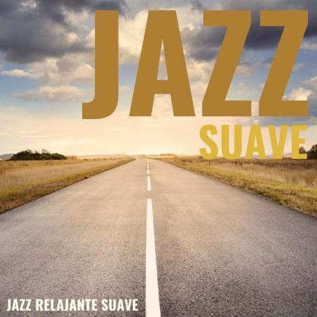 Jazz Suave - Jazz Relajante Suave (2019)