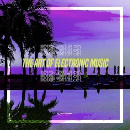 The Art Of Electronic Music: House Edition Vol 21 (2019)