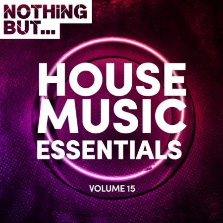 Nothing But... House Music Essentials, Vol. 15 (2019)