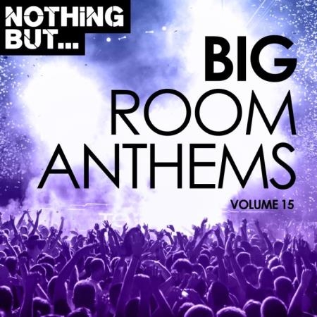 Nothing But... Big Room Anthems, Vol. 15 (2019)