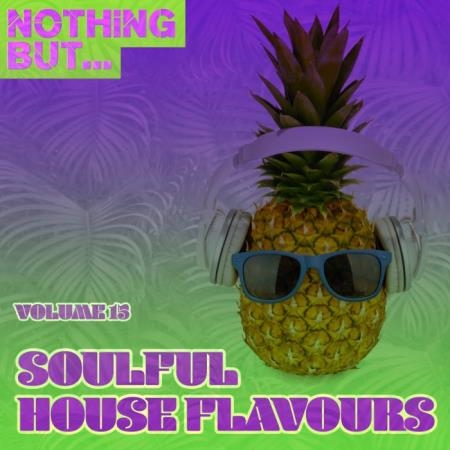 Nothing But... Soulful House Flavours, Vol. 15 (2019)