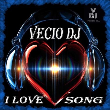 Vecio Dj - I Love Song (2019)