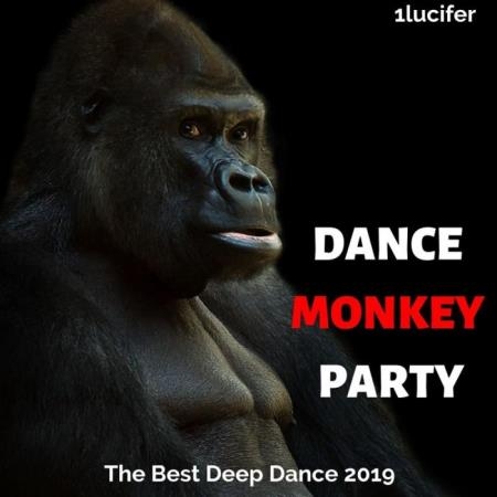 1lucifer - Dance Monkey Party (The Best Deep Dance 2019) (2019)