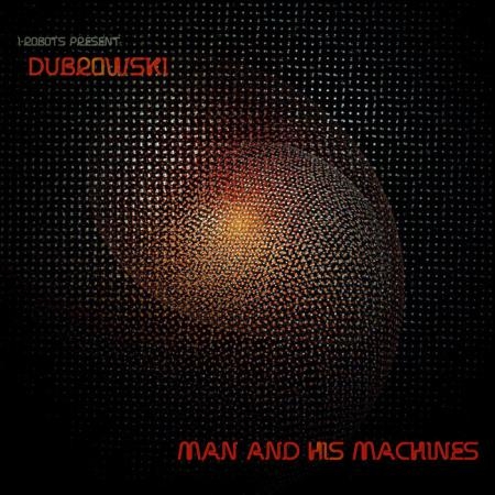 Dubrowski - Man & His Machines (2019)