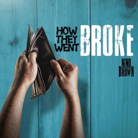 Nino Brown - How They Went Broke (2019)