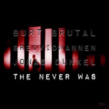 Burt Brutal - The Never Was (2019)