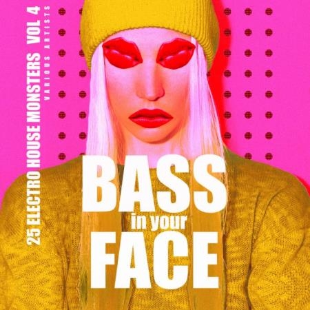 Bass In Your Face, Vol. 4 (25 Electro House Monsters) (2019)