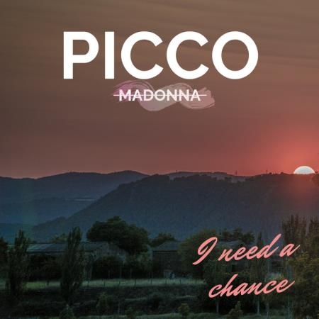 Picco Madonna - I Need A Chance (2019)