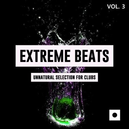 Extreme Beats, Vol. 3 (Unnatural Selection For Clubs) (2019)