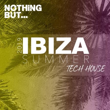 Nothing But... Ibiza Summer 2019 Tech House (2019)